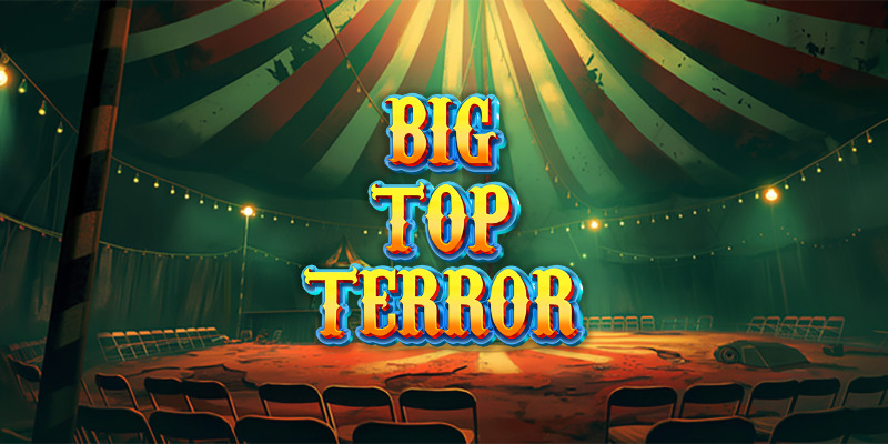 Big Top Terror Honest Review: क्या ये स्लॉट डरावना है या बस टाइम पास?